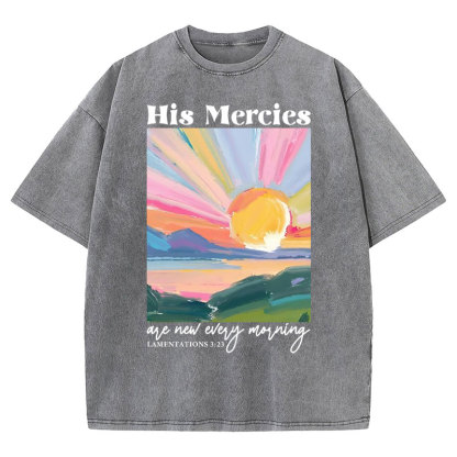 His Mercies Are New Every Morning Christian Washed T-Shirt