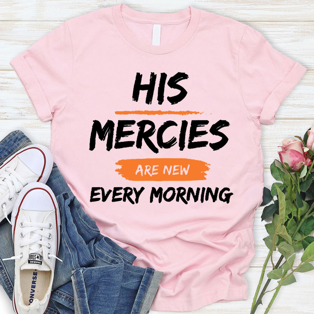 His Mercies Are New Every Mornings Christian T-Shirt