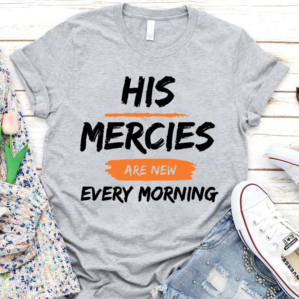 His Mercies Are New Every Mornings Christian T-Shirt