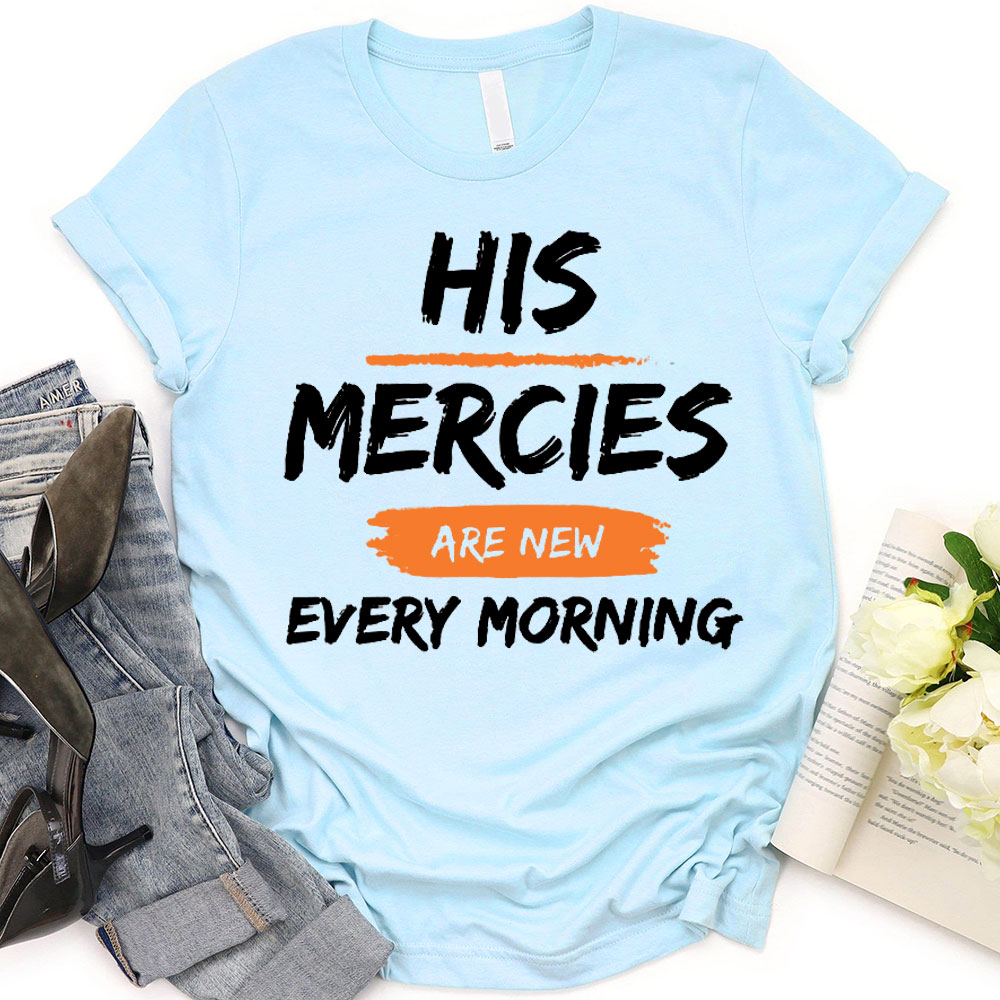His Mercies Are New Every Mornings Christian T-Shirt