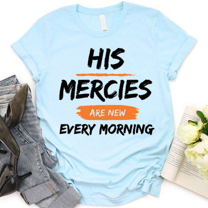 His Mercies Are New Every Mornings Christian T-Shirt