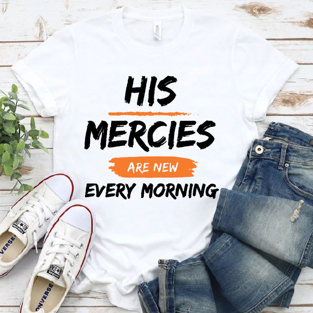 His Mercies Are New Every Mornings Christian T-Shirt