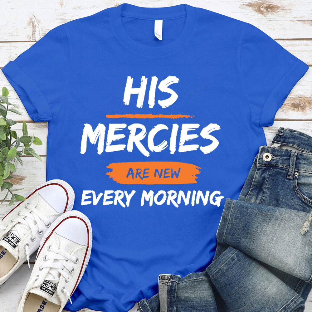 His Mercies Are New Every Mornings Christian T-Shirt
