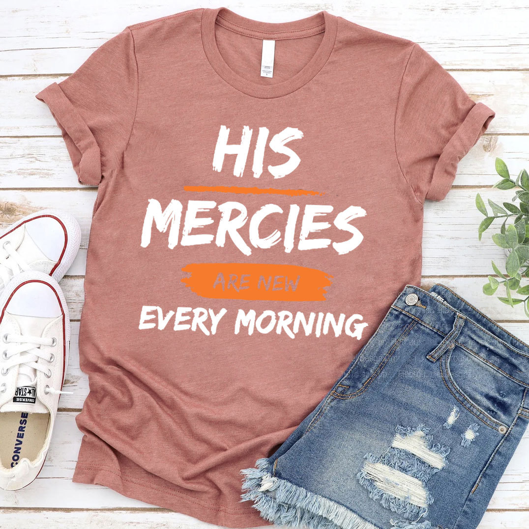 His Mercies Are New Every Mornings Christian T-Shirt