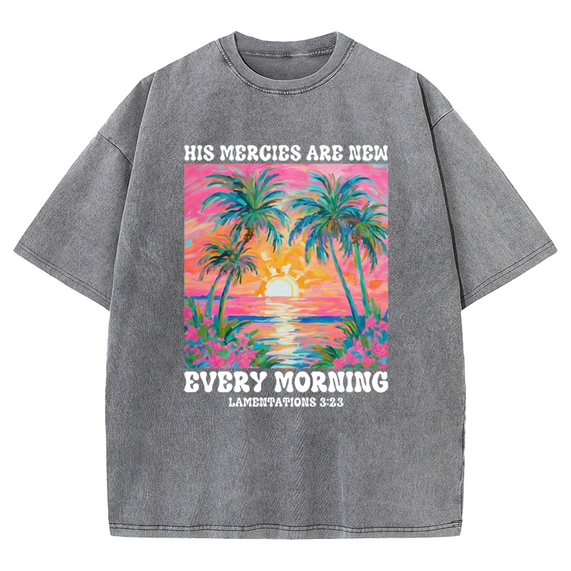 His Mercies Are New Every Morning Christian Washed T-Shirt