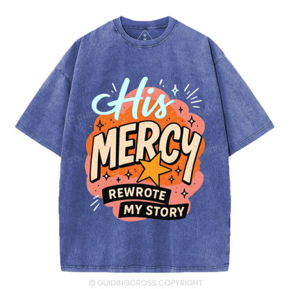 His Mercy Rewrote My Story Christian Washed T-Shirt