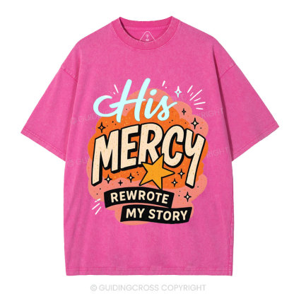 His Mercy Rewrote My Story Christian Washed T-Shirt