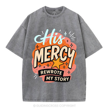 His Mercy Rewrote My Story Christian Washed T-Shirt