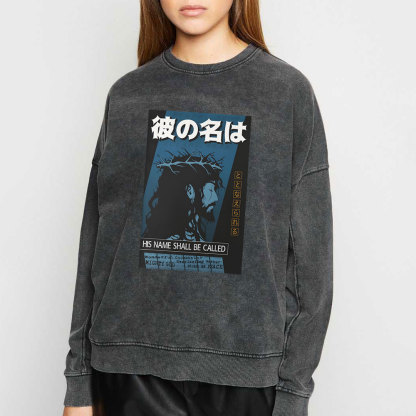 His Name Shall Be Called Jesus Christian Washed Sweatshirt