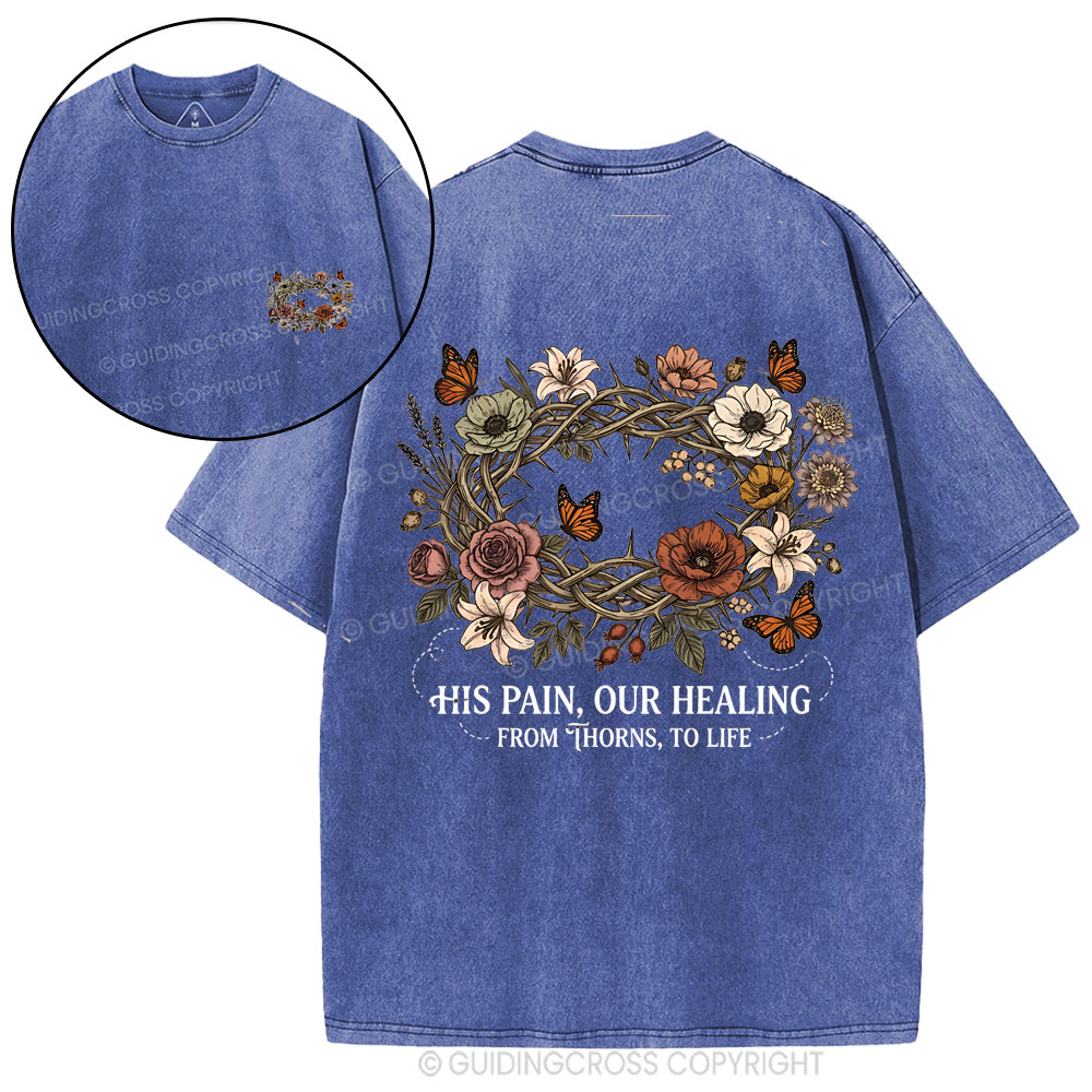 His Pain Our Healing Christian Washed T-Shirt