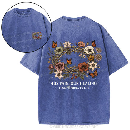 His Pain Our Healing Christian Washed T-Shirt