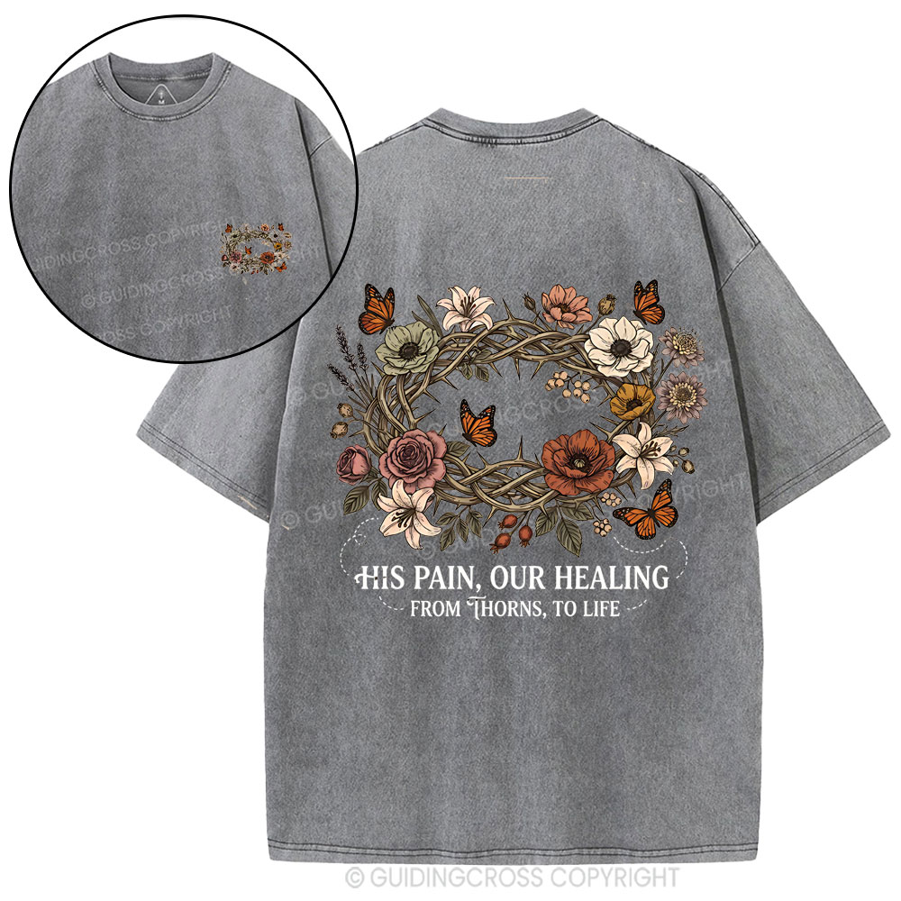 His Pain Our Healing Christian Washed T-Shirt