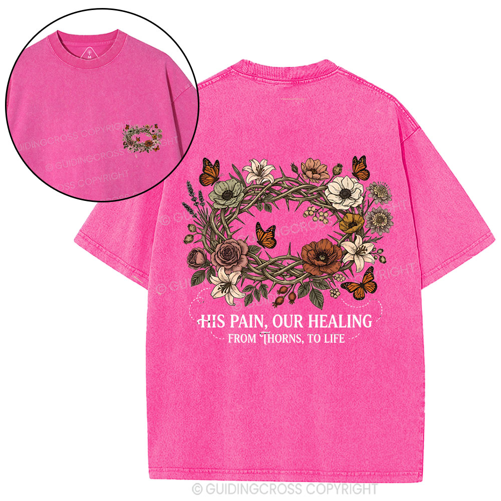 His Pain Our Healing Christian Washed T-Shirt