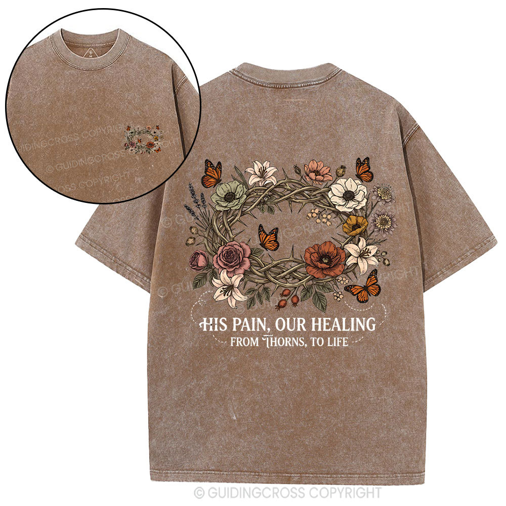 His Pain Our Healing Christian Washed T-Shirt