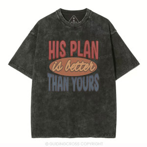 Image of His Plan Is Better Than Yours Christian Washed T-Shirt