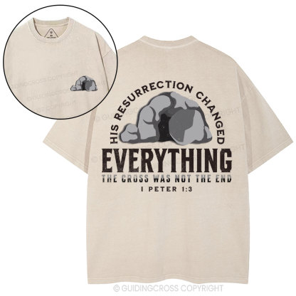 His Resurrection Changed Everything Christian Washed T-Shirt