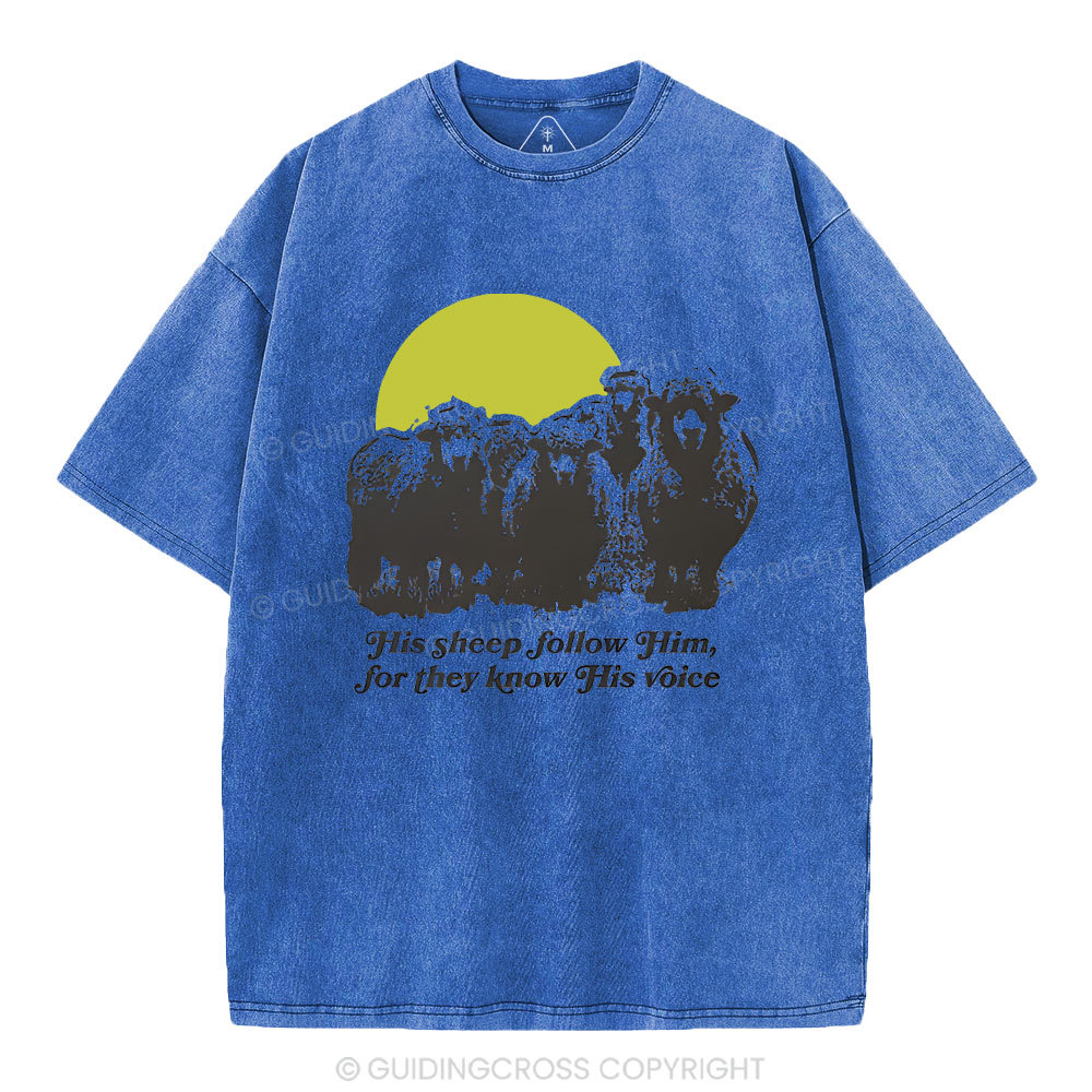 His Sheep Follow Him For They Know His Voice Chrsitian Washed T-Shirt