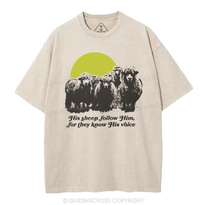 His Sheep Follow Him For They Know His Voice Chrsitian Washed T-Shirt