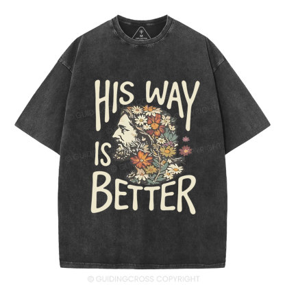 His Way Is Better Chrisitian Washed T-Shirt
