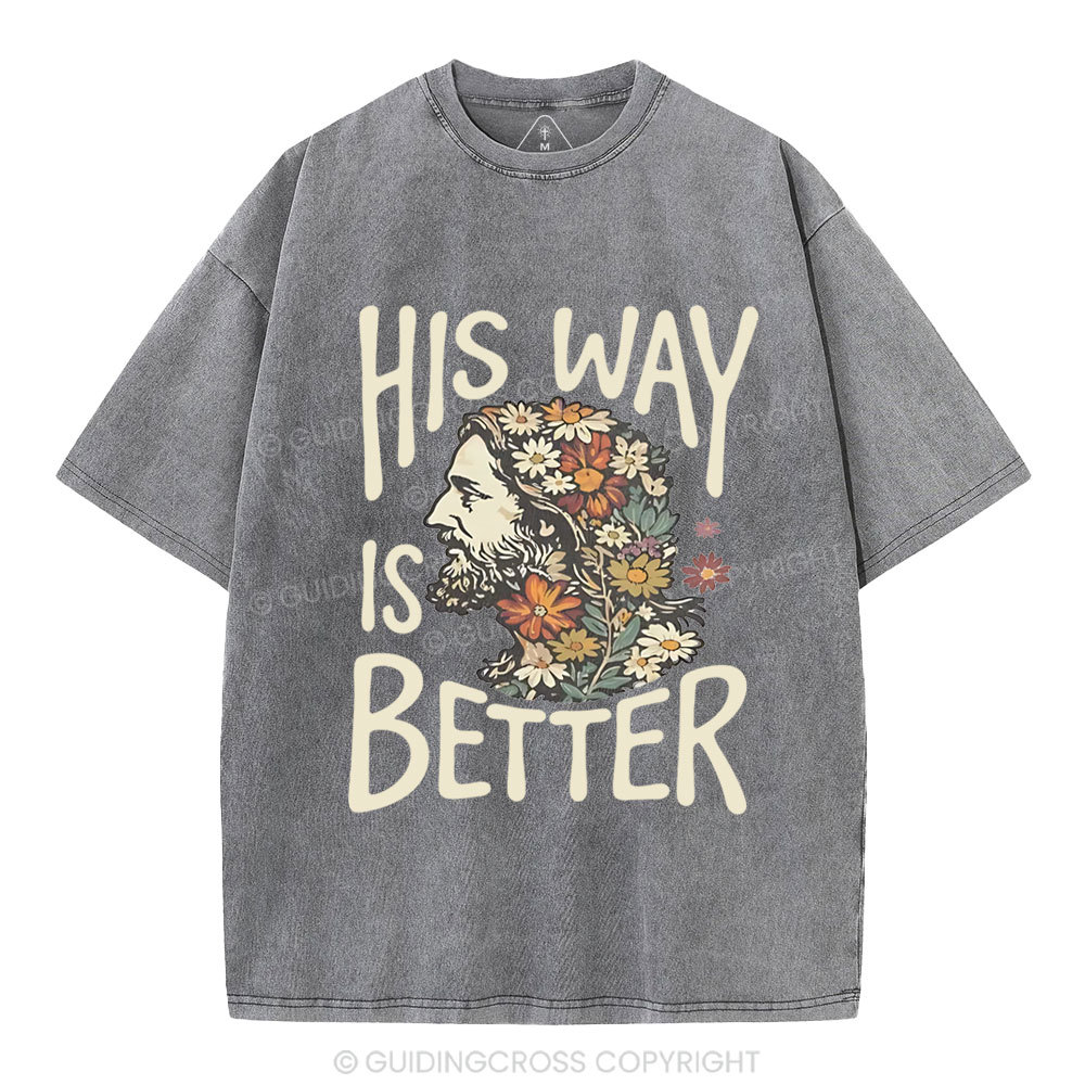 His Way Is Better Chrisitian Washed T-Shirt