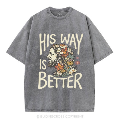 His Way Is Better Chrisitian Washed T-Shirt
