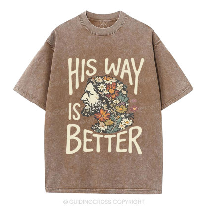 His Way Is Better Chrisitian Washed T-Shirt