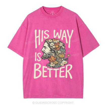 His Way Is Better Chrisitian Washed T-Shirt