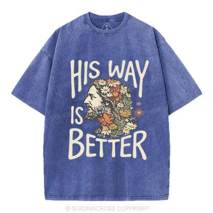 His Way Is Better Chrisitian Washed T-Shirt