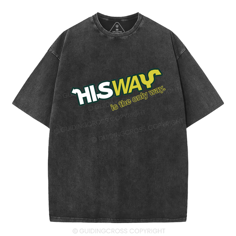His Way Is The Only Way Christian Washed T-Shirt