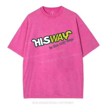 His Way Is The Only Way Christian Washed T-Shirt