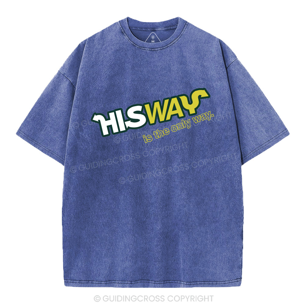 His Way Is The Only Way Christian Washed T-Shirt