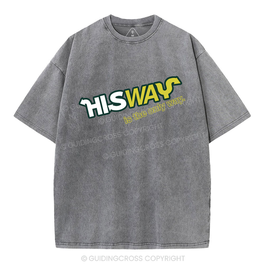 His Way Is The Only Way Christian Washed T-Shirt