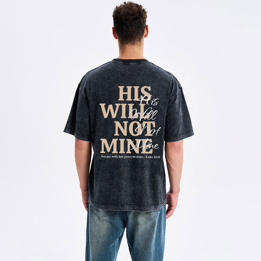 His Will Not Mine Christian Washed T-Shirt