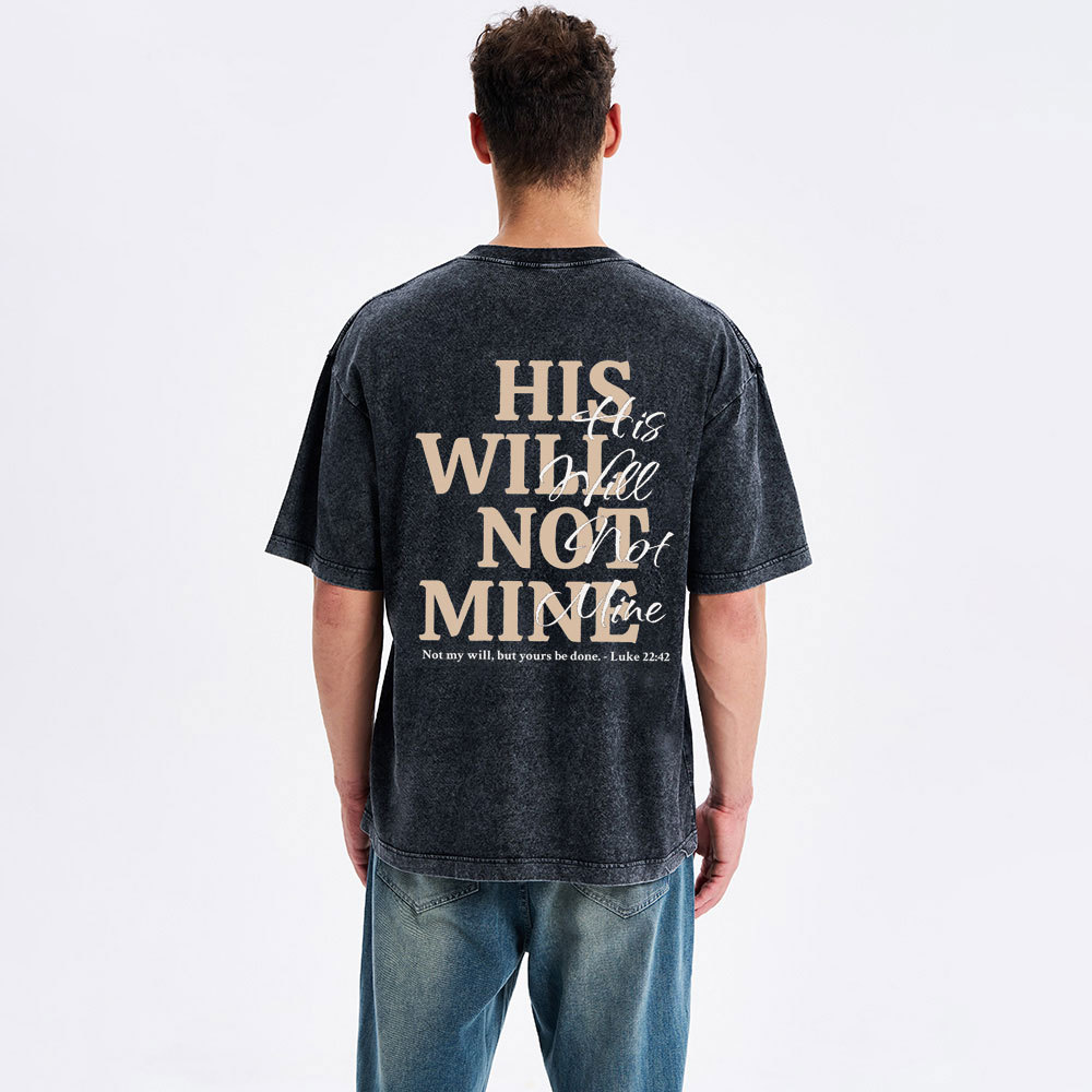 His Will Not Mine Christian Washed T-Shirt