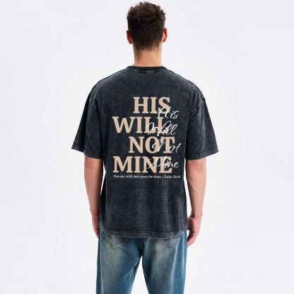 His Will Not Mine Christian Washed T-Shirt