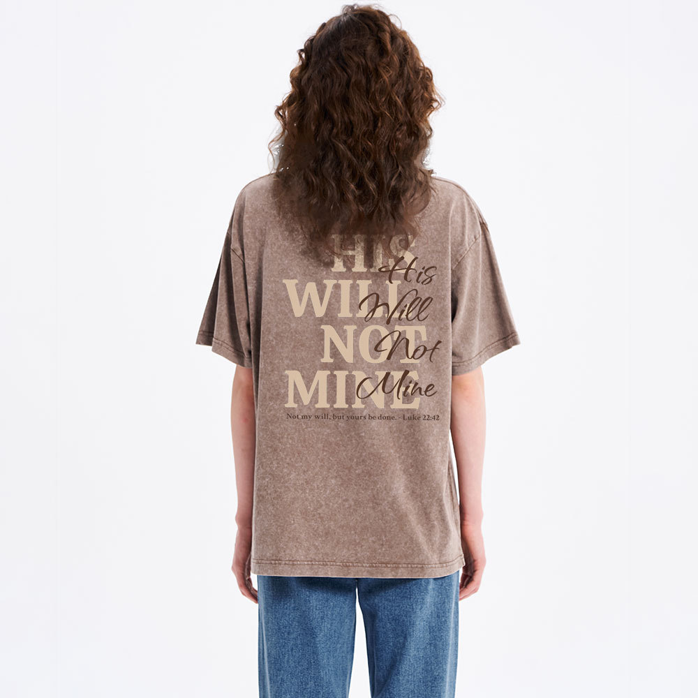 His Will Not Mine Christian Washed T-Shirt