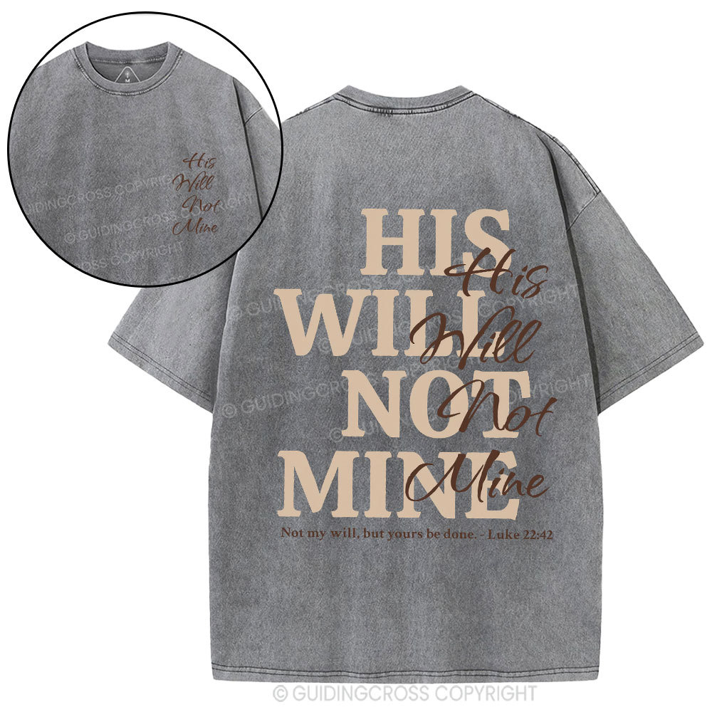 His Will Not Mine Christian Washed T-Shirt