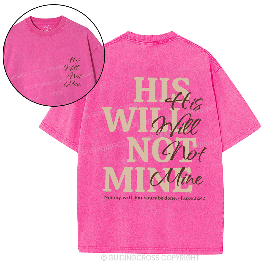His Will Not Mine Christian Washed T-Shirt