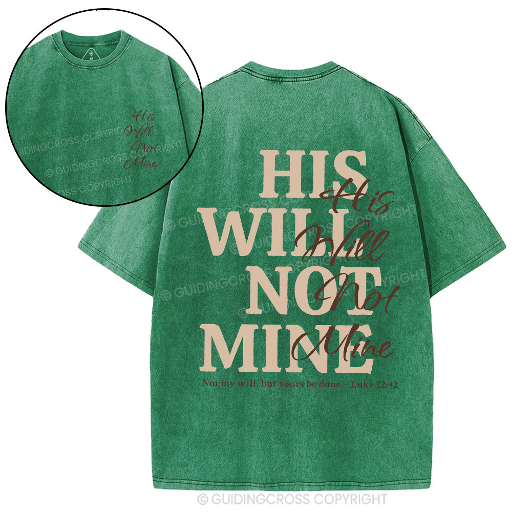 His Will Not Mine Christian Washed T-Shirt