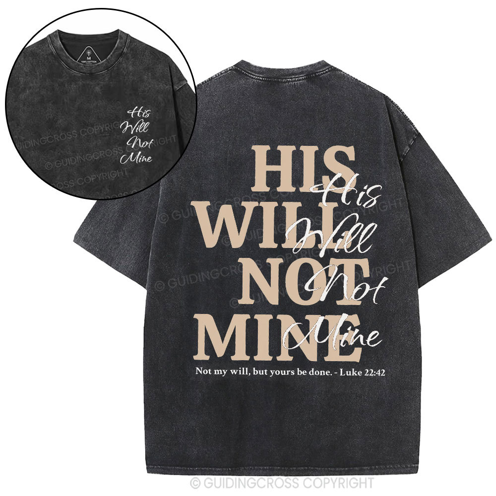 His Will Not Mine Christian Washed T-Shirt