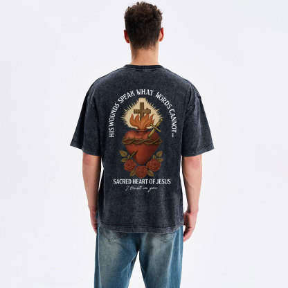 His Wounds Speak What Words Cannot Sacred Heart Of Jesus Christian Washed T-Shirt