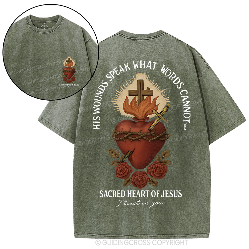 His Wounds Speak What Words Cannot Sacred Heart Of Jesus Christian Washed T-Shirt