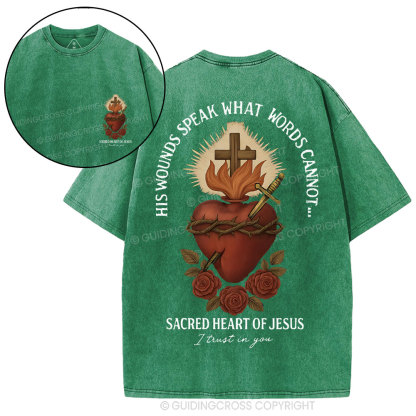 His Wounds Speak What Words Cannot Sacred Heart Of Jesus Christian Washed T-Shirt