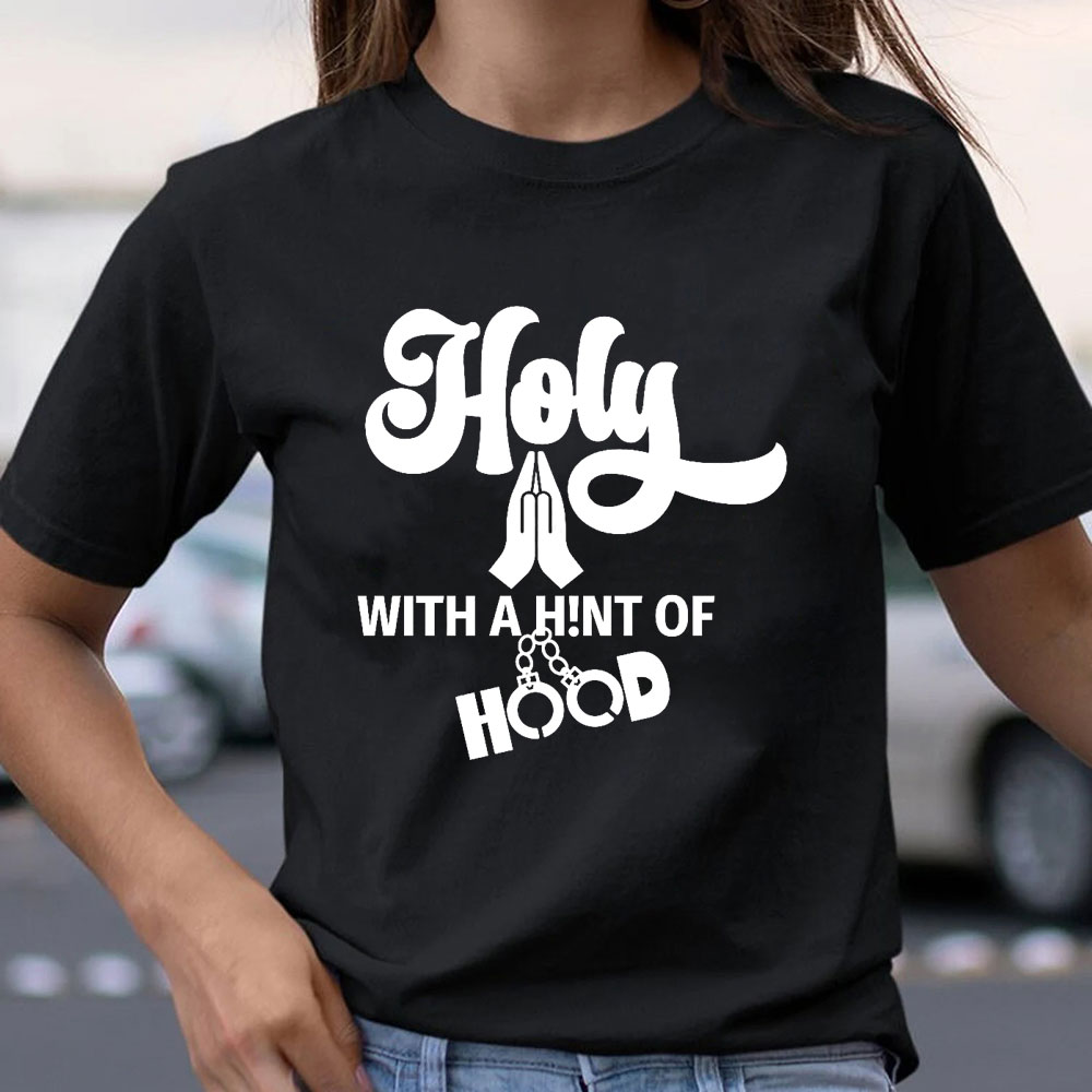 Holy With A High Of Hood Christian T-Shirt