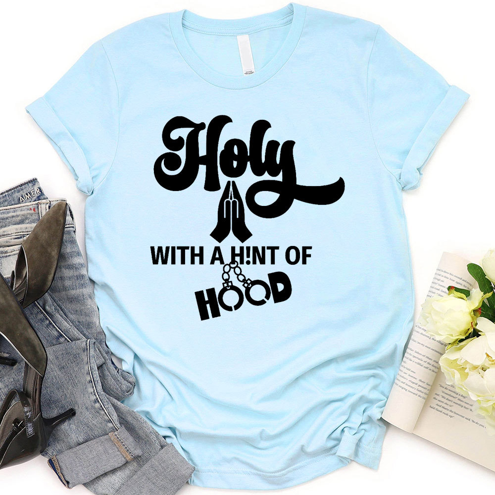 Holy With A High Of Hood Christian T-Shirt