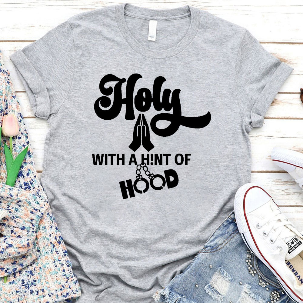 Holy With A High Of Hood Christian T-Shirt