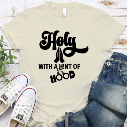 Holy With A High Of Hood Christian T-Shirt