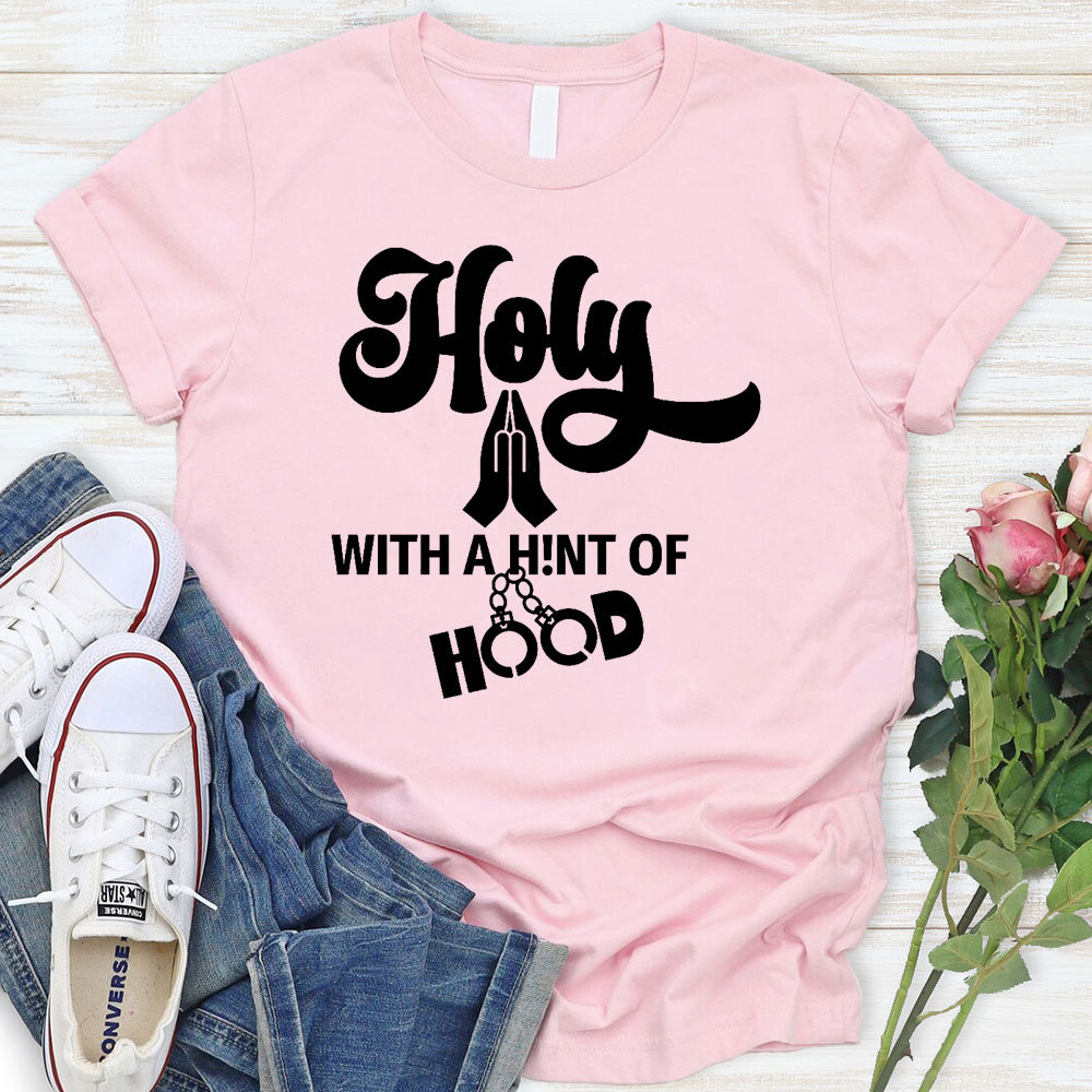 Holy With A High Of Hood Christian T-Shirt