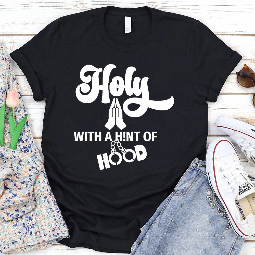 Holy With A High Of Hood Christian T-Shirt