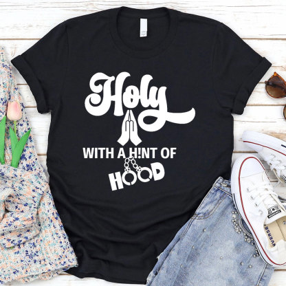 Holy With A High Of Hood Christian T-Shirt